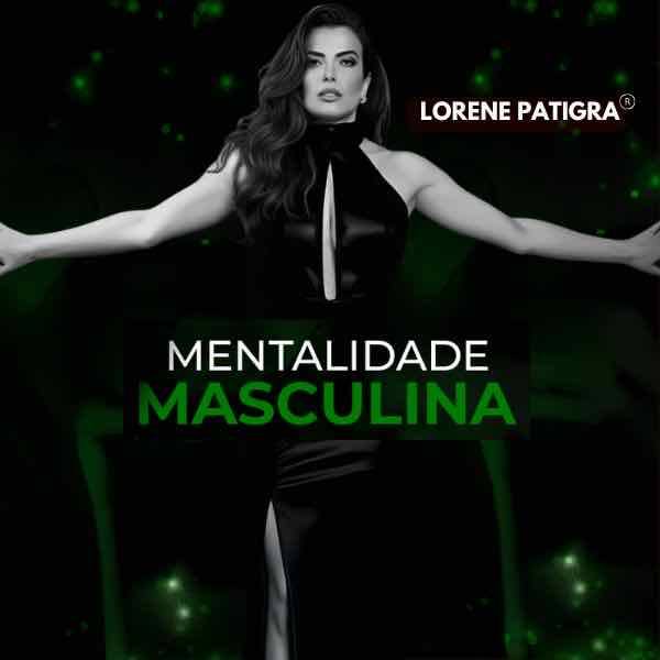 Mentalidade Masculina — curso oficial de Lorene Patigra®