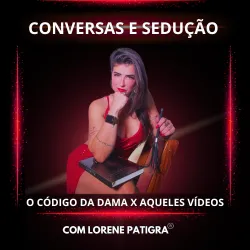 Conversas e Conquistas, da professora dos homens Lorene Patigra, como seduzir e inovar a relação.