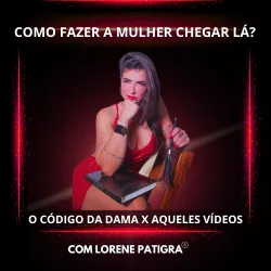Imagem da aula Como Fazer a Mulher Chegar lá, com a professora Lorene Patigra, do curso Código da Dama.